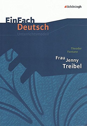 EinFach Deutsch Unterrichtsmodelle: Theodor Fontane: Frau Jenny Treibel: Gymnasiale Oberstufe von Westermann Bildungsmedien Verlag GmbH